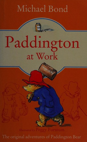 Michael Bond: Paddington at work (2014, Harpercollins, Harper Collins)