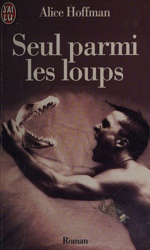 Alice Hoffman: Seul parmi les loups (Paperback, French language, 1997, Editions J'ai lu)