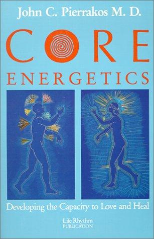 John C., M.D. Pierrakos: Core Energetics (Paperback, Life Rhythm)