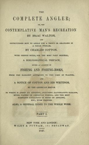 Izaak Walton: The complete angler, or, The contemplative man's recreation (1847, Wiley & Putnam)