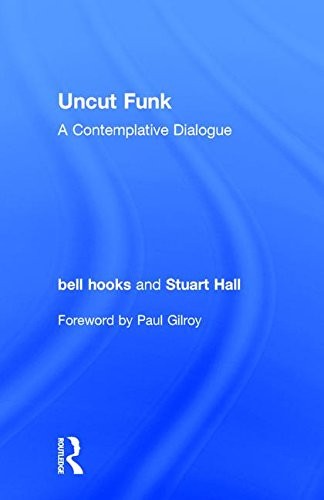 bell hooks, Stuart Hall: Uncut Funk (Hardcover, Routledge)