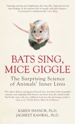 Jagmeet Kanwal: Bats Sing Mice Giggle The Surprising Science Of Animals Inner Lives (2010, Totem Books)