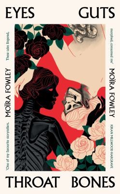 Moïra Fowley: Eyes Guts Throat Bones (2023, Orion Publishing Group, Limited)