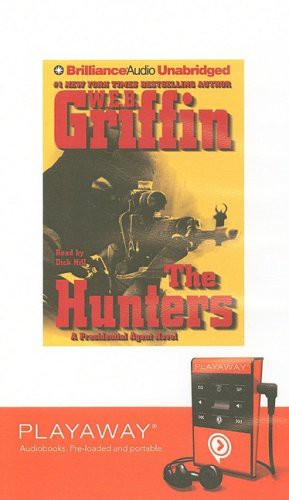 William E. Butterworth (W.E.B.) Griffin, Dick Hill: The Hunters (EBook, 2008, Brilliance Audio Lib Edn)