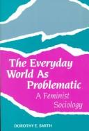 Dorothy E. Smith: The Everyday World As Problematic (Paperback, 1989, Northeastern University Press)