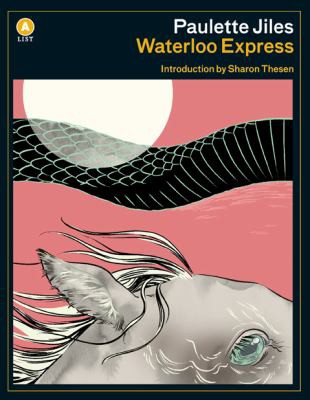 Paulette Jiles: Waterloo Express (2019, House of Anansi Press)
