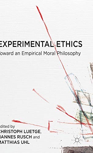 Christoph Lutge, Hannes Rusch, Matthias Uhl: Experimental Ethics (Hardcover, 2014, Palgrave Macmillan)