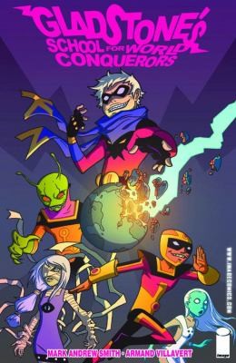 Mark Andrew Smith: Gladstones School For World Conquerors (2011, Image Comics)