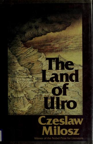 Czesław Miłosz: The land of Ulro (1984, Farrar, Straus, Giroux)