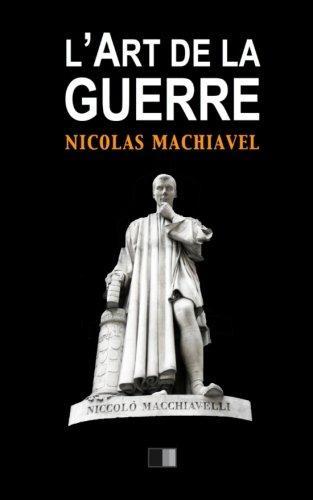 Niccolò Machiavelli: L'Art de La Guerre : Suivi de Vie de Machiavel Par Charles Louandre (2016)