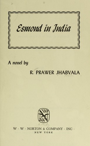 Ruth Prawer Jhabvala: Esmond in India (1958, W. W. Norton)