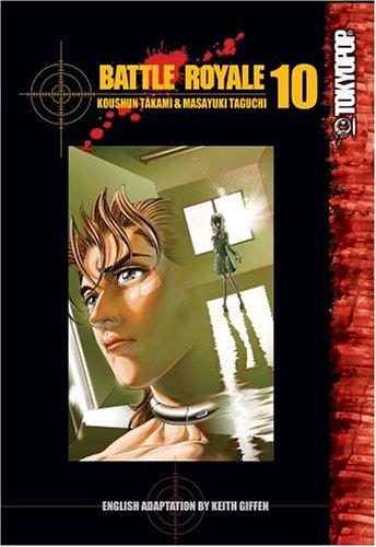 Kōshun Takami, Masayuki Taguchi: Battle Royale Vol. 10 (Paperback, TokyoPop)
