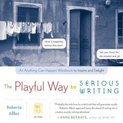 Allen, Roberta: The playful way to serious writing (2002, Houghton Mifflin Co.)