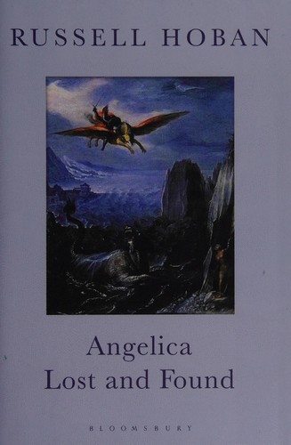 Russell Hoban: Angelica lost and found (2010, Bloomsbury)