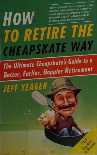 Jeff Yeager: How to retire the cheapskate way (2012, Three Rivers Press)