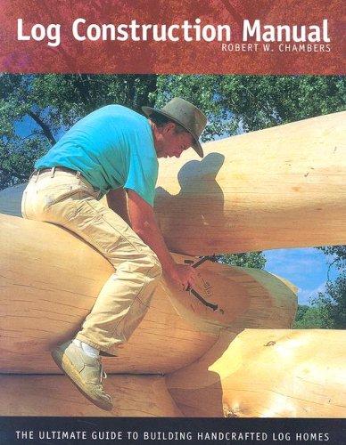 Robert Wood Chambers: Log construction manual (Paperback, 2002, Deep Stream Press)
