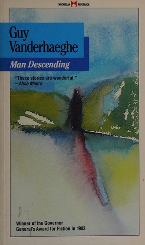 Guy Vanderhaeghe: Man descending (1986, Macmillan of Canada)