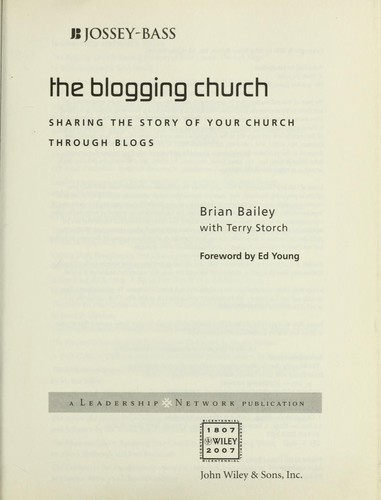 Brian Bailey, Brian Bailey, Terry Storch: The blogging church (Paperback, 2007, Jossey-Bass)