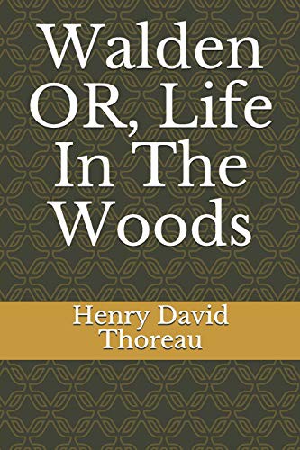 Henry David Thoreau: Walden OR, Life In The Woods (Paperback, Independently published, Independently Published)