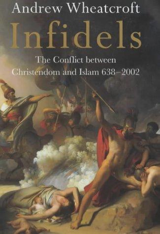 Andrew Wheatcroft: Infidels (Hardcover, 2003, Viking Books)