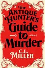 C. L. Miller: Antique Hunter's Guide to Murder (2024, Atria Books)