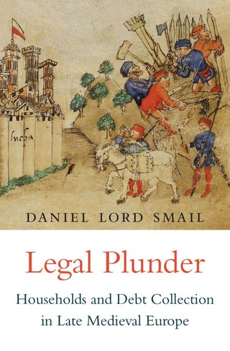 Daniel Lord Smail: Legal Plunder (EBook, 2016, Harvard University Press)