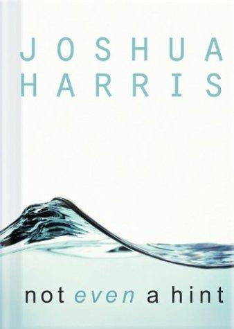 Joshua Harris: Not Even a Hint (AudiobookFormat, 2003, Multnomah)
