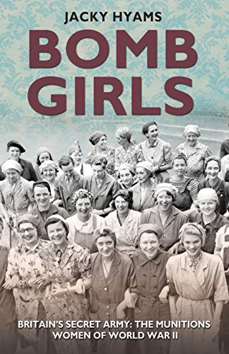 Jacky Hyams: Bomb Girls : Britain's Secret Army (Hardcover, 2013, John Blake)