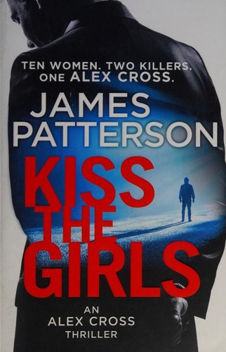 James Patterson OL22258A [Work in progress. Please do not merge James Patterson.]: Kiss The Girls (2017, Arrow Books)