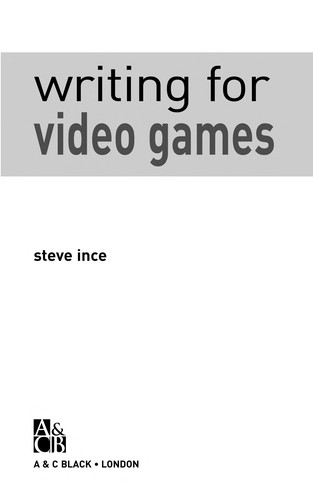 Steve Ince: Writing for Video Games (EBook, 2008, A&C Black)