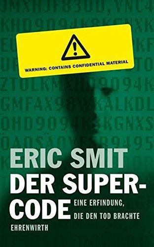 Jan F. Wielpütz, Eric Smit, Andrea Kalbe: Der Supercode die Erfindung, die den Tod brachte (German language, 2006)