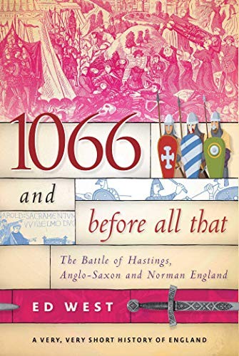 Ed West: 1066 and Before All That (Hardcover, 2017, Skyhorse)