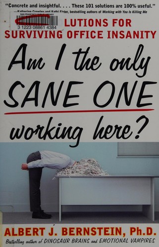 Albert J. Bernstein: Am I the only sane one working here? (2010, McGraw-Hill)