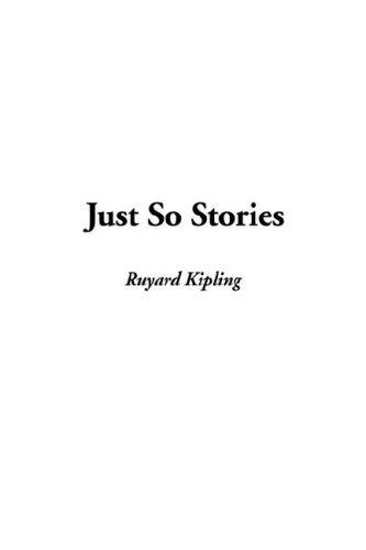 Rudyard Kipling: Just So Stories (Hardcover, 2005, IndyPublish)