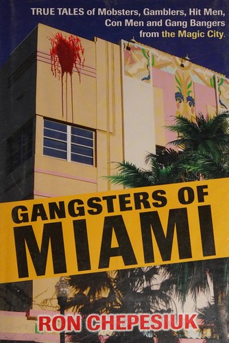 Ron Chepesiuk: Gangsters of Miami (2009, Barricade Books Inc., Barricade Books)