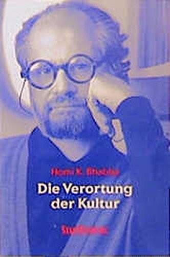 Homi K. Bhabha: Die Verortung der Kultur (2000, Stauffenburg Verlag)