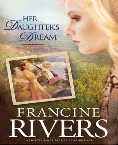 Francine Rivers: Her Daughter's Dream (2010, Tyndale House Publishers)