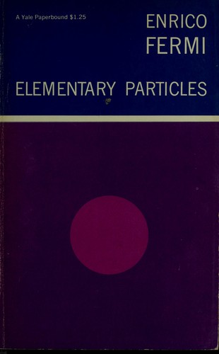 Enrico Fermi: Elementary particles. (1951, Yale University Press)