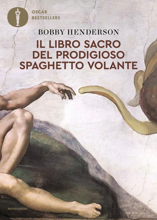 Bobby Henderson: Il libro sacro del Prodigioso Spaghetto Volante (EBook, Italian language, 2025, Mondadori)