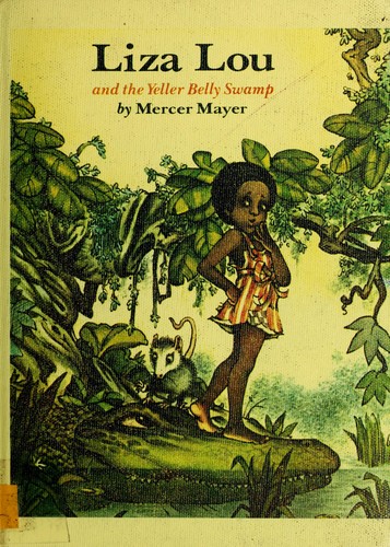 Mercer Mayer: Liza Lou and the Yeller Belly Swamp (1976, Parents' Magazine Press)