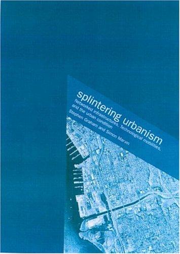 Steve Graham: Splintering Urbanism (Routledge)