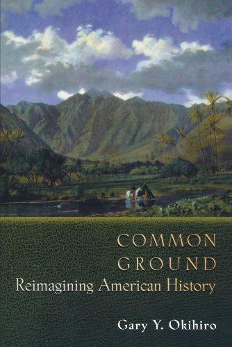 Gary Okihiro: Common Ground : Reimagining American History (2001, Princeton University Press)