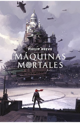 Philip Reeve: Máquinas mortales (Spanish language, 2017, Alfaguara)