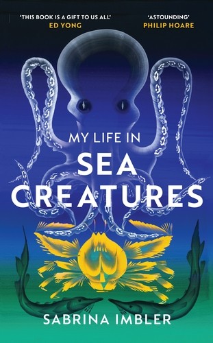 Sabrina Imbler: My Life in Sea Creatures (Hardcover, 2022, Penguin Random House)