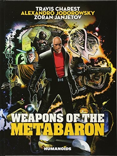 Alejandro Jodorowsky: Weapons of the Metabaron (Hardcover, Humanoids)