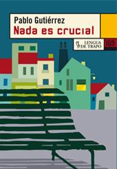 Pablo Gutierrez: Nada es crucial (2010, Lengua de Trapo)