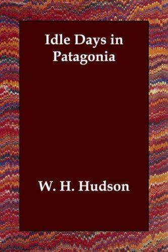 William Henry Hudson: Idle Days in Patagonia (Paperback, Echo Library)