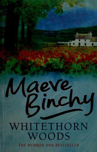 Maeve Binchy: Whitethorn Woods (2007, Orion, Orion Publishing Group, Limited)