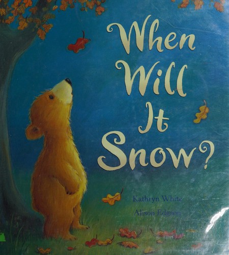 Kathryn White: When will it snow? (2011, Good Books)