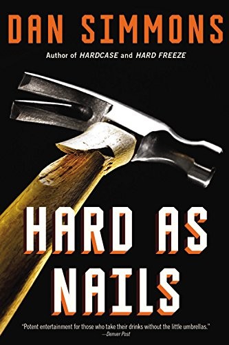 Dan Simmons: Hard as Nails (2015, Mulholland Books)